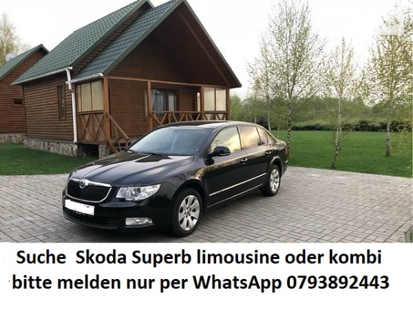 Suche einen Skoda Superb ab 2010 Jg, nach Export